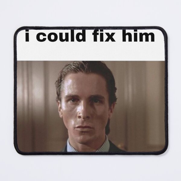 Item preview, patrick bateman american psycho christian bale i could fix him designed and sold by fleabagera.
