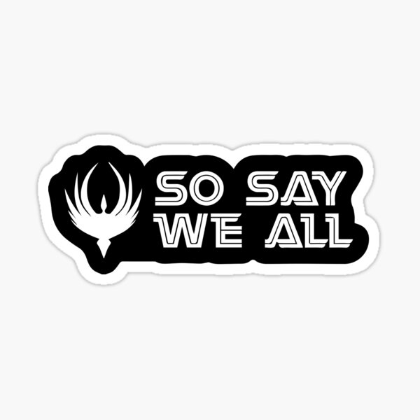 Item preview, Battlestar Galactica - So Say We All designed and sold by Daljo.