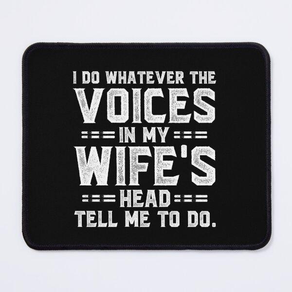 Item preview, I do whatever the voices in my wife's head tell me to do designed and sold by pnkpopcorn.