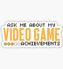 Ask me about my video game achievements Sticker