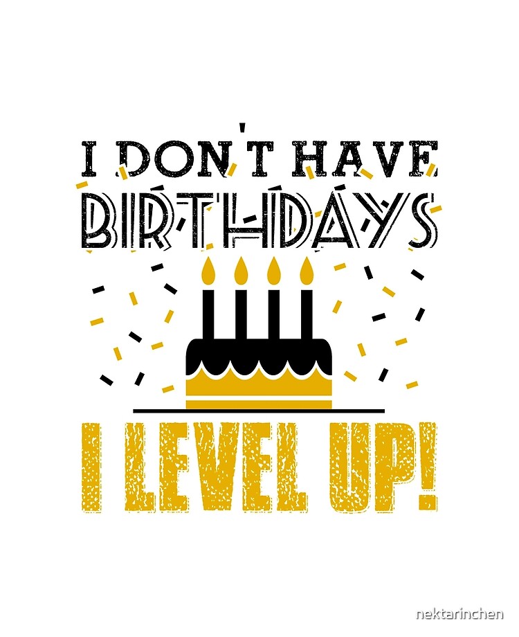 I Don T Have Birthdays I Level Up Ipad Case Skin By Nektarinchen Redbubble