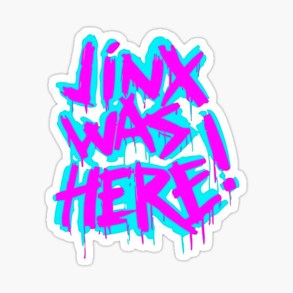 Jinx Was Here Arcane LoL Sticker