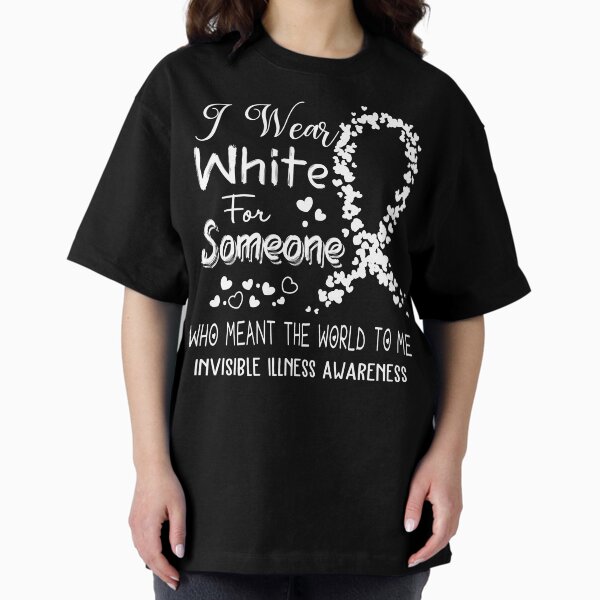 Item preview, I Wear White For Invisible Illness Awareness designed and sold by Tadmab.