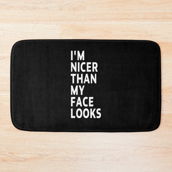 Item preview, funny sarcastic offended saying I'M NICER THAN MY FACE LOOKS gift  Birthday Meme Girlfriend boyfriend designed and sold by joygift369.