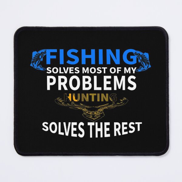 Item preview, Fishing Solves Most Of My Problems Hunting Solves The Rest_gift ideas for dad designed and sold by ANAS HO.