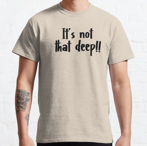 Its Not That Deep Gifts Merchandise For Sale Redbubble