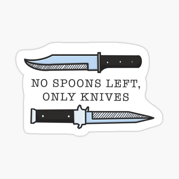 No Spoons, Only Knives Sticker