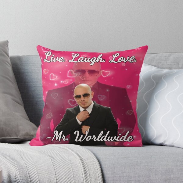 mr. worldwide says to live laugh love Throw Pillow