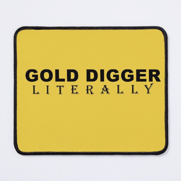 Item preview, Gold Digger, Literally - in Black Text designed and sold by MountMercantile.