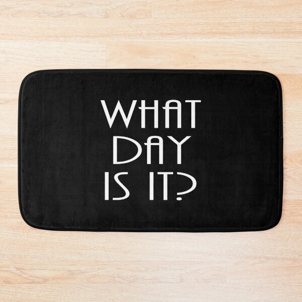 Item preview, funny sarcastic offended saying  WHAT DAY IS IT? gift  Birthday Meme Girlfriend boyfriend designed and sold by joygift369.