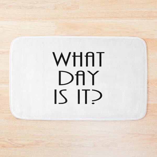 Item preview, funny sarcastic offended saying  WHAT DAY IS IT? gift  Birthday Meme Girlfriend boyfriend designed and sold by joygift369.