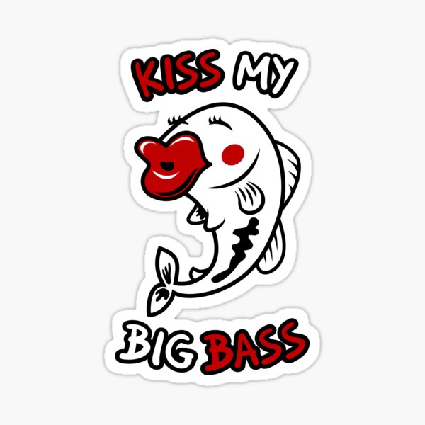 Kiss My Big Bass Sticker for Sale by zoljo