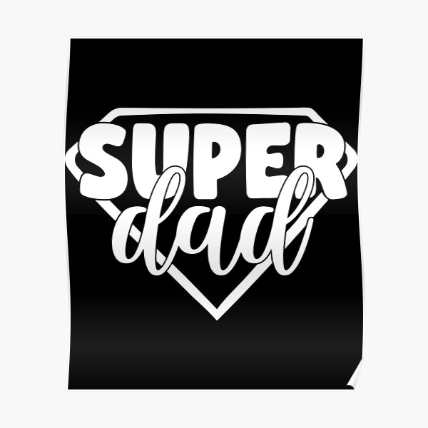 super-dad-funny-dad-quotes-poster-for-sale-by-madatgardening