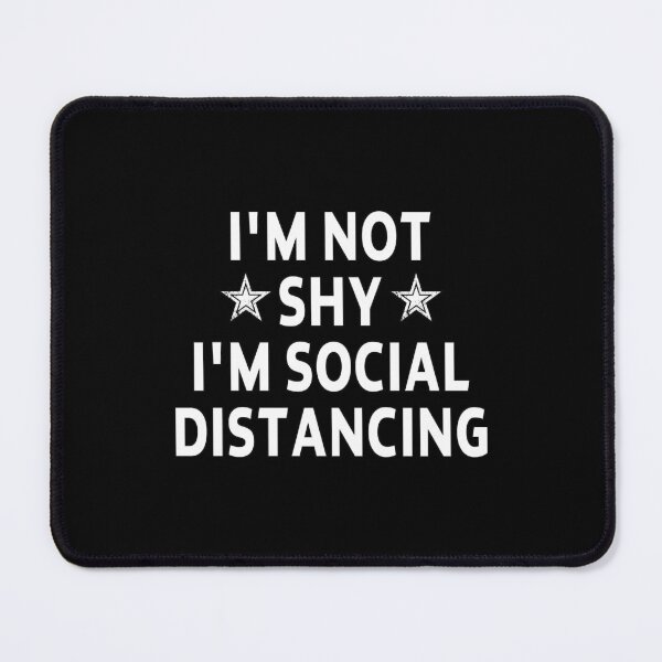 Item preview, funny sarcastic offended saying I'M NOT SHY, I'M SOCIAL DISTANCING movies quote gift  Birthday Meme Girlfriend boyfriend designed and sold by joygift369.