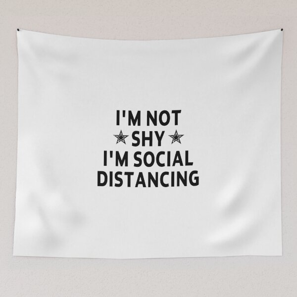 Item preview, funny sarcastic offended saying I'M NOT SHY, I'M SOCIAL DISTANCING movies quote gift  Birthday Meme Girlfriend boyfriend designed and sold by joygift369.