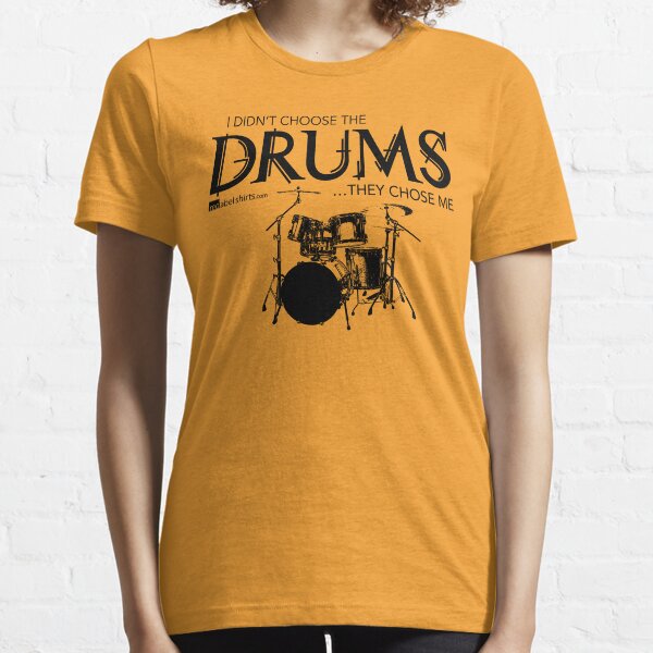 I Didn’t Choose The Drum Set (Black Lettering) Essential T-Shirt
