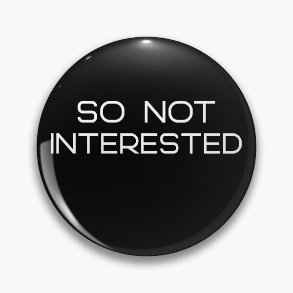 Item preview, So Not Interested designed and sold by RiadMannan.