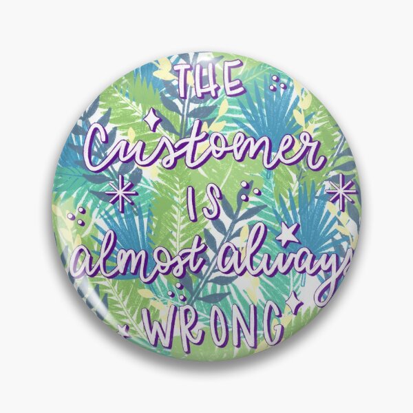 Item preview, The customer is almost always wrong Service Industry designed and sold by artworkbyevie1.