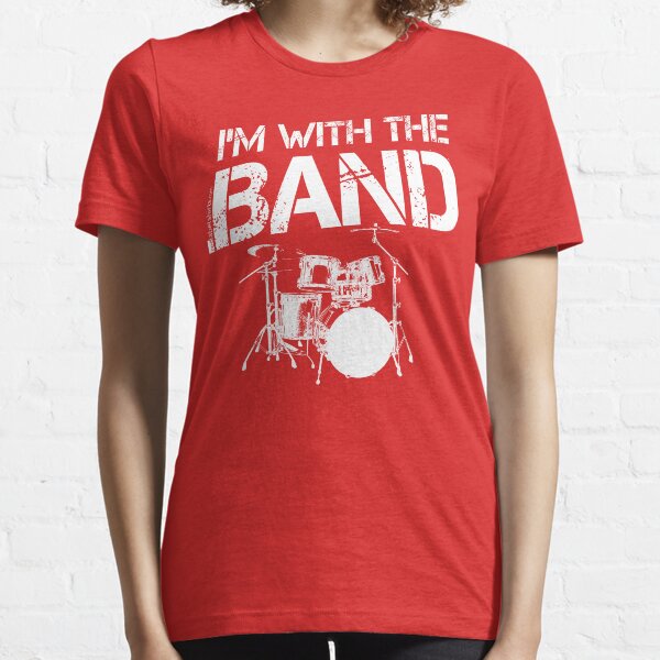 I'm With The Band - Drum Set (White Lettering) Essential T-Shirt