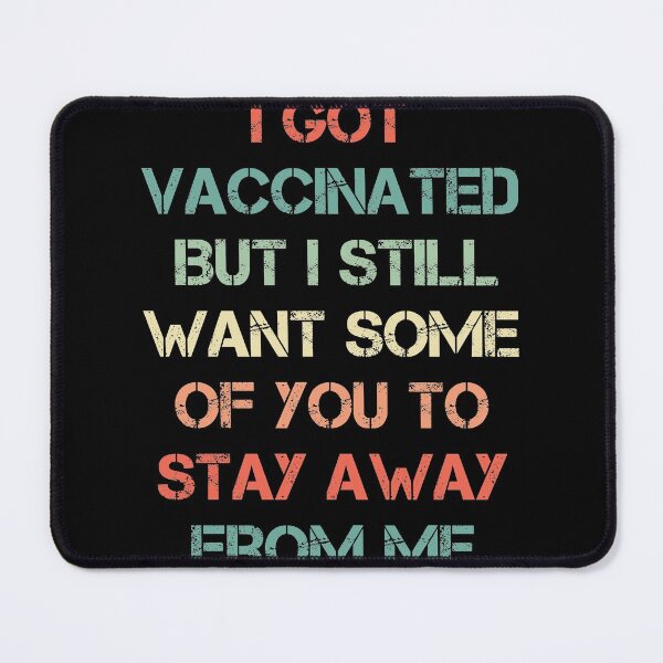 Item preview, I Got Vaccinated But I Still Want Some Of You To Stay Away From Me designed and sold by spirit-of-art.
