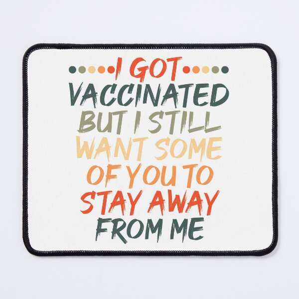 Item preview, I Got Vaccinated But I Still Want Some Of You To Stay Away From Me designed and sold by spirit-of-art.