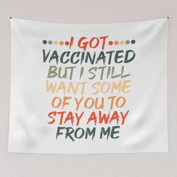 Item preview, I Got Vaccinated But I Still Want Some Of You To Stay Away From Me designed and sold by spirit-of-art.