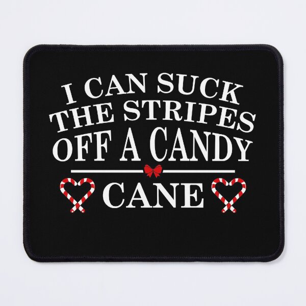 Item preview, I Can Suck the Stripes off a Candy Cane designed and sold by Ryan89-Design.