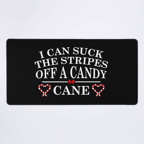 Item preview, I Can Suck the Stripes off a Candy Cane designed and sold by Ryan89-Design.