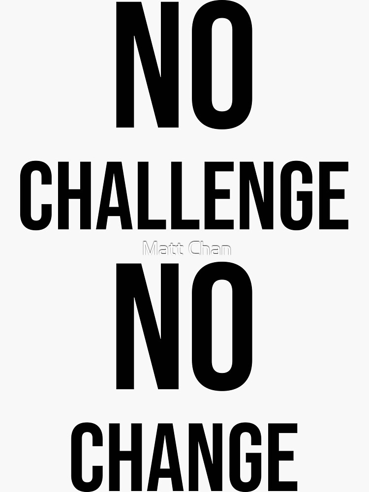 no-challenge-no-change-motivational-sticker-for-sale-by