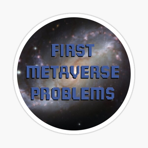 First Metaverse Problems Sticker
