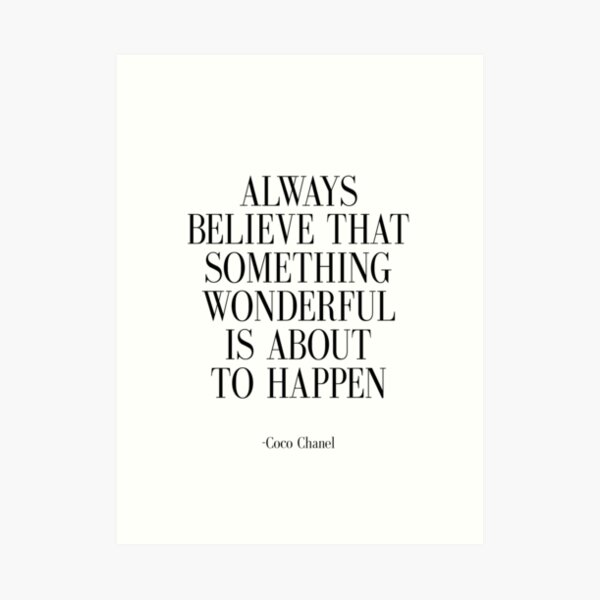 Fashion quote Inspirational Quote Always Believe that something wonderful is about to happen Art Print