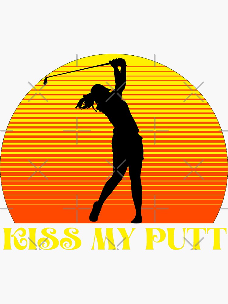 Kiss My Putt Golf Women Funny Sticker By Kataclysma Redbubble 8681