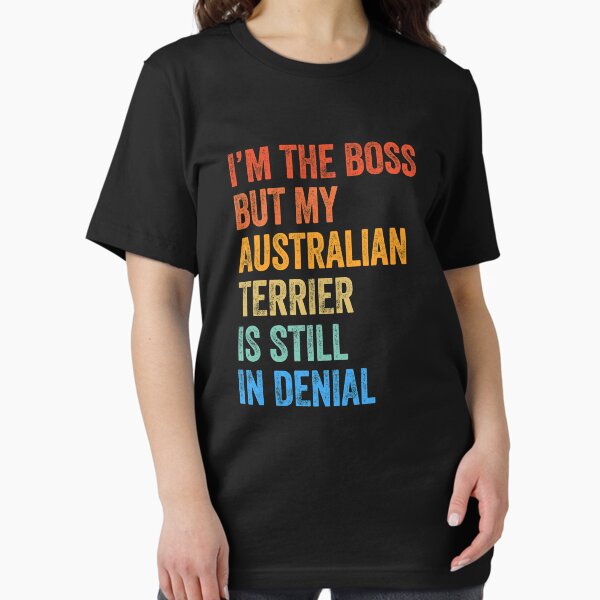 Item preview, I'm The Boss Australian Terrier Still In Denial  designed and sold by Guarddogdrive.