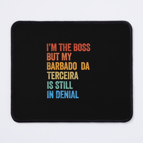 Item preview, I'm The Boss Barbado da Terceira Still In Denial designed and sold by Guarddogdrive.