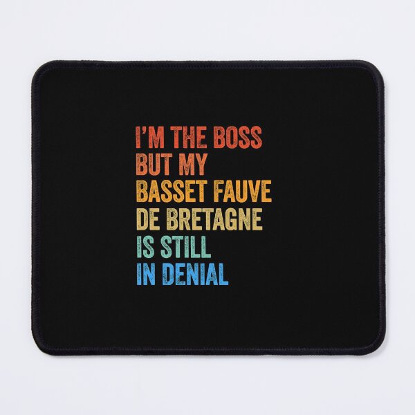 Item preview, Copy of I'm The Boss Basset Fauve de Bretagne Still In Denial designed and sold by Guarddogdrive.