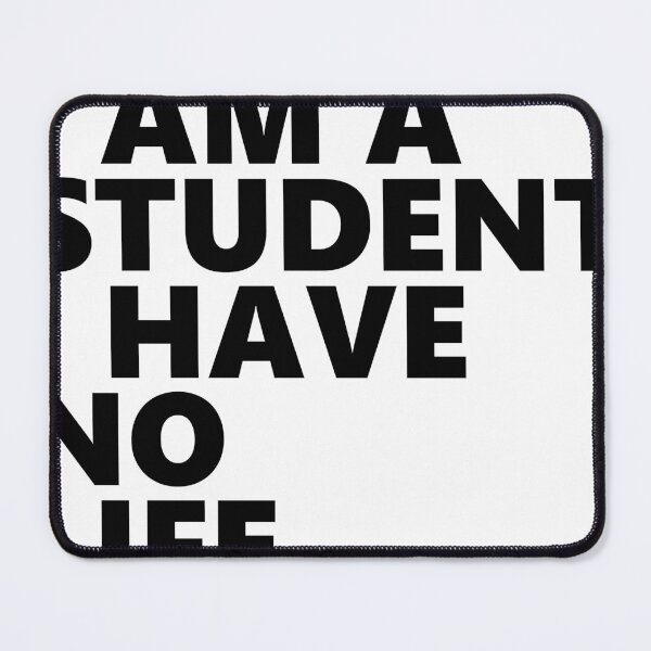 Item preview, I'm a student I have no life designed and sold by MooddyyShop.
