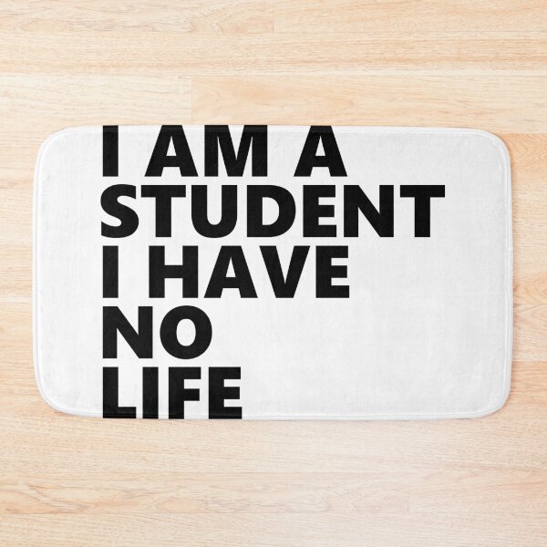 Item preview, I'm a student I have no life designed and sold by MooddyyShop.