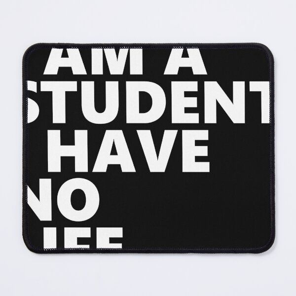Item preview, I'm a student I have no life designed and sold by MooddyyShop.