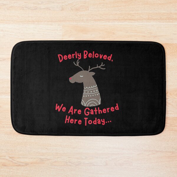 Item preview, Deerly Beloved, We Are Gathered Here Today... designed and sold by Pun Intended.
