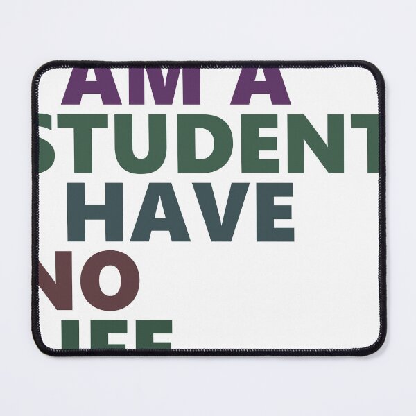 Item preview, I'm a student I have no life designed and sold by MooddyyShop.