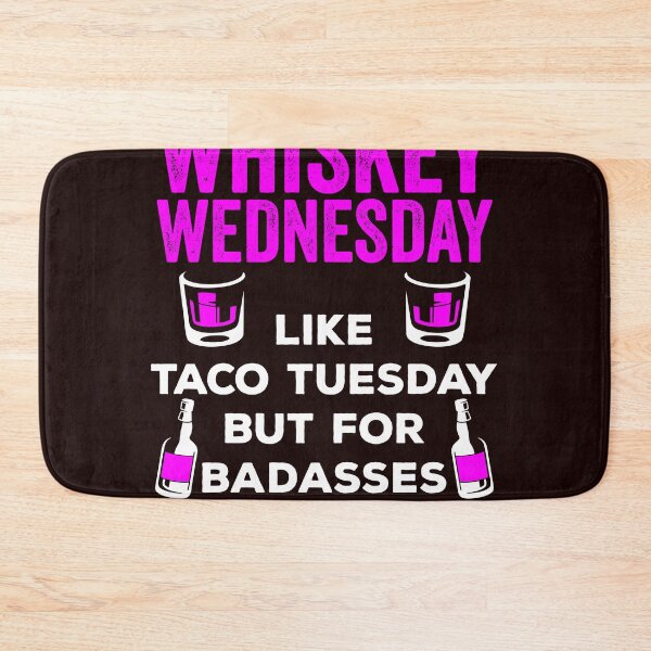Item preview, Whiskey Wednesday Is Like Taco Tuesday But For Badasses  - Funny Drinking Tee designed and sold by StreetShirts1.