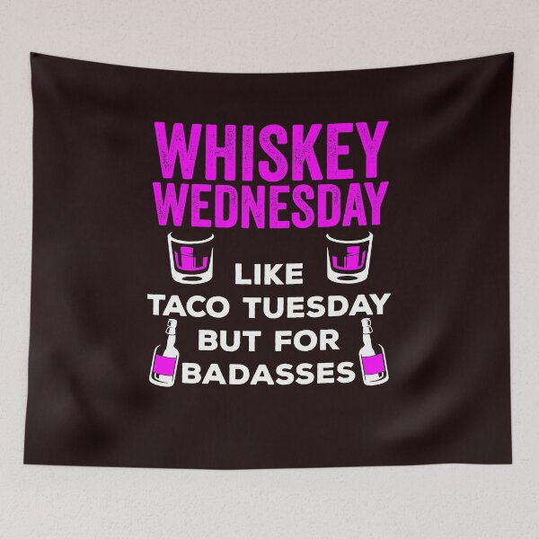 Item preview, Whiskey Wednesday Is Like Taco Tuesday But For Badasses  - Funny Drinking Tee designed and sold by StreetShirts1.