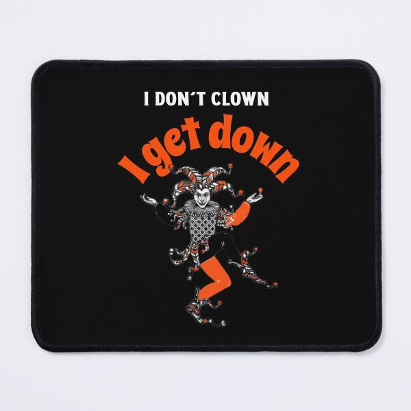 Item preview, I don't clown; I get down designed and sold by GagiTees.