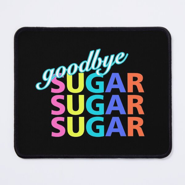 Item preview, sugar, goodbye sugar, fueled by ketones, powered by ketones, keto diet, ketogenesis, ket designed and sold by doctors-apparel.