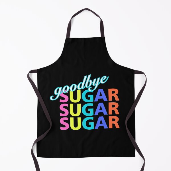 Item preview, sugar, goodbye sugar, fueled by ketones, powered by ketones, keto diet, ketogenesis, ket designed and sold by doctors-apparel.
