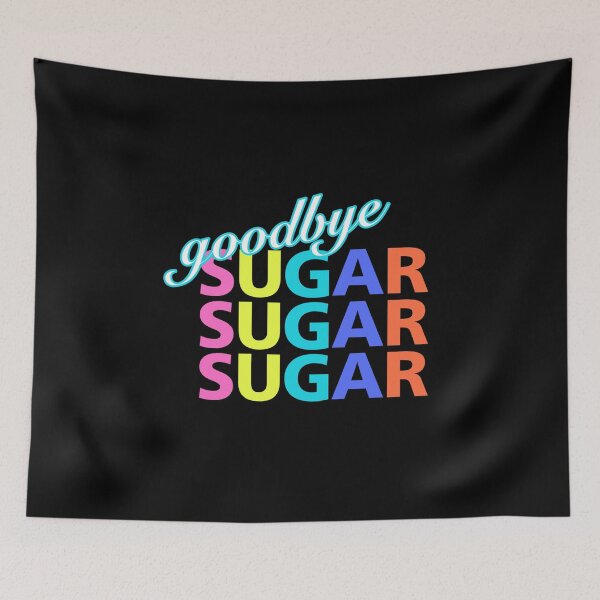 Item preview, sugar, goodbye sugar, fueled by ketones, powered by ketones, keto diet, ketogenesis, ket designed and sold by doctors-apparel.