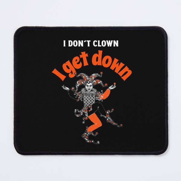 Item preview, I don't clown; I get down (on black) designed and sold by GagiTees.