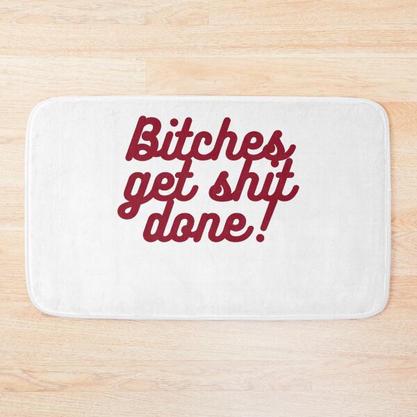 Item preview, Bitches Get Shit Done! designed and sold by Naked-Alien.