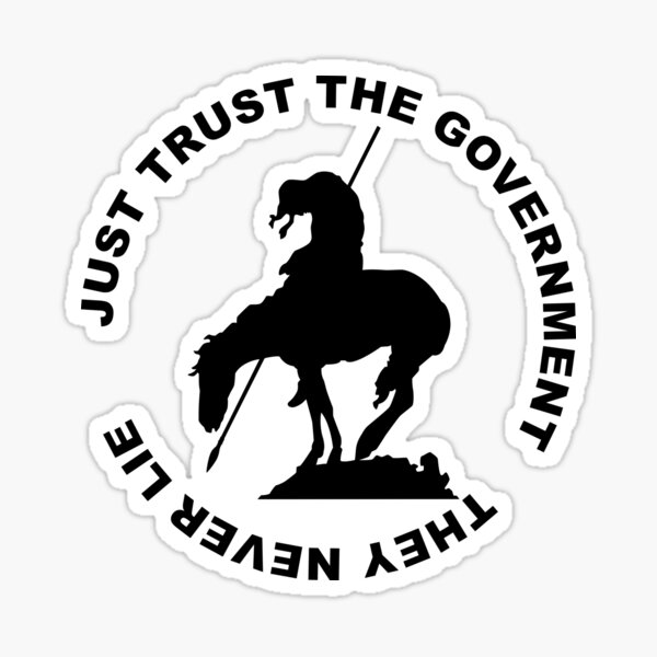 Item preview, Just Trust the Government. They Never Lie. designed and sold by Tiredoldman101.