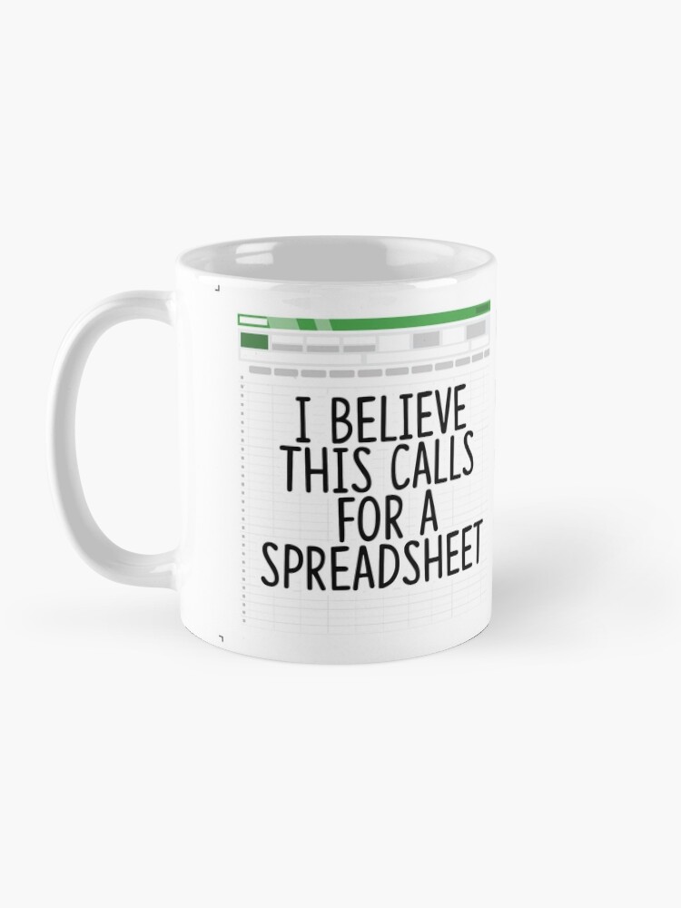Thumbnail 3 of 6, Coffee Mug, I Believe This Calls For A Spreadsheet designed and sold by TheShirtLounge.